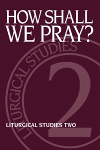 Omslagafbeelding: How Shall We Pray? 9780898692426