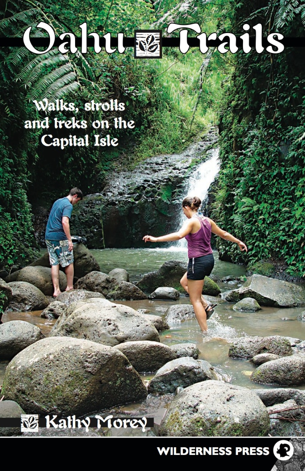 Oahu Trails Walks Strolls and Treks on the Capital Island 3rd Edition