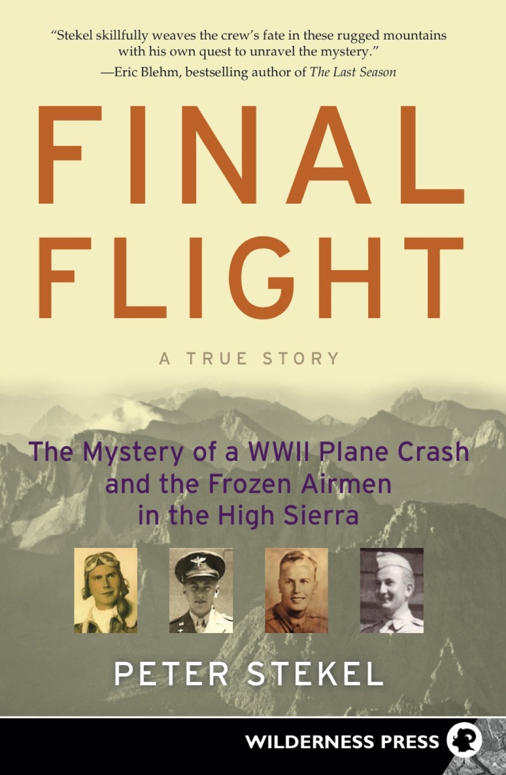 Final Flight The Mystery of a WW II Plane Crash and the Frozen Airmen in the High Sierra