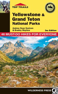 Cover image: Top Trails: Yellowstone and Grand Teton National Parks 3rd edition 9780899977973
