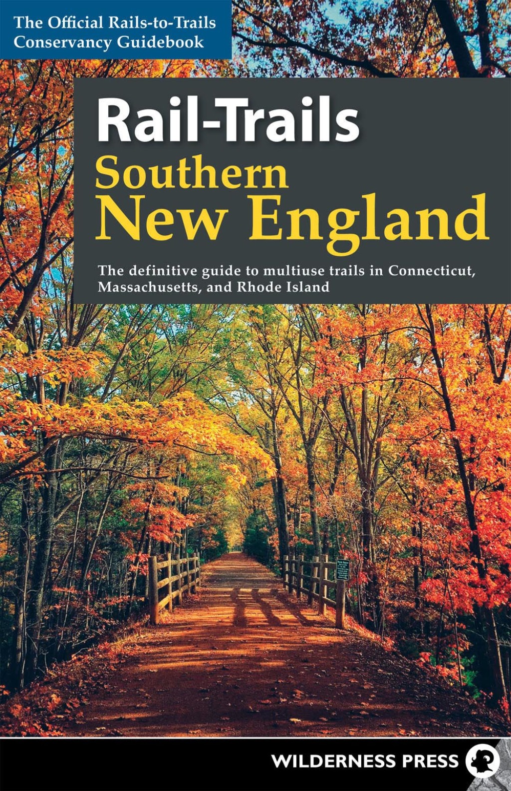 Rail-Trails Southern New England The definitive guide to multiuse trails in Connecticut, Massachusetts, and Rhode Island