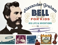 Omslagafbeelding: Alexander Graham Bell for Kids 1st edition 9780912777139
