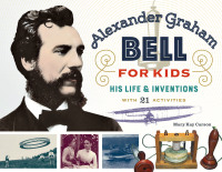 Imagen de portada: Alexander Graham Bell for Kids 1st edition 9780912777139