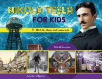صورة الغلاف: Nikola Tesla for Kids 9780912777214