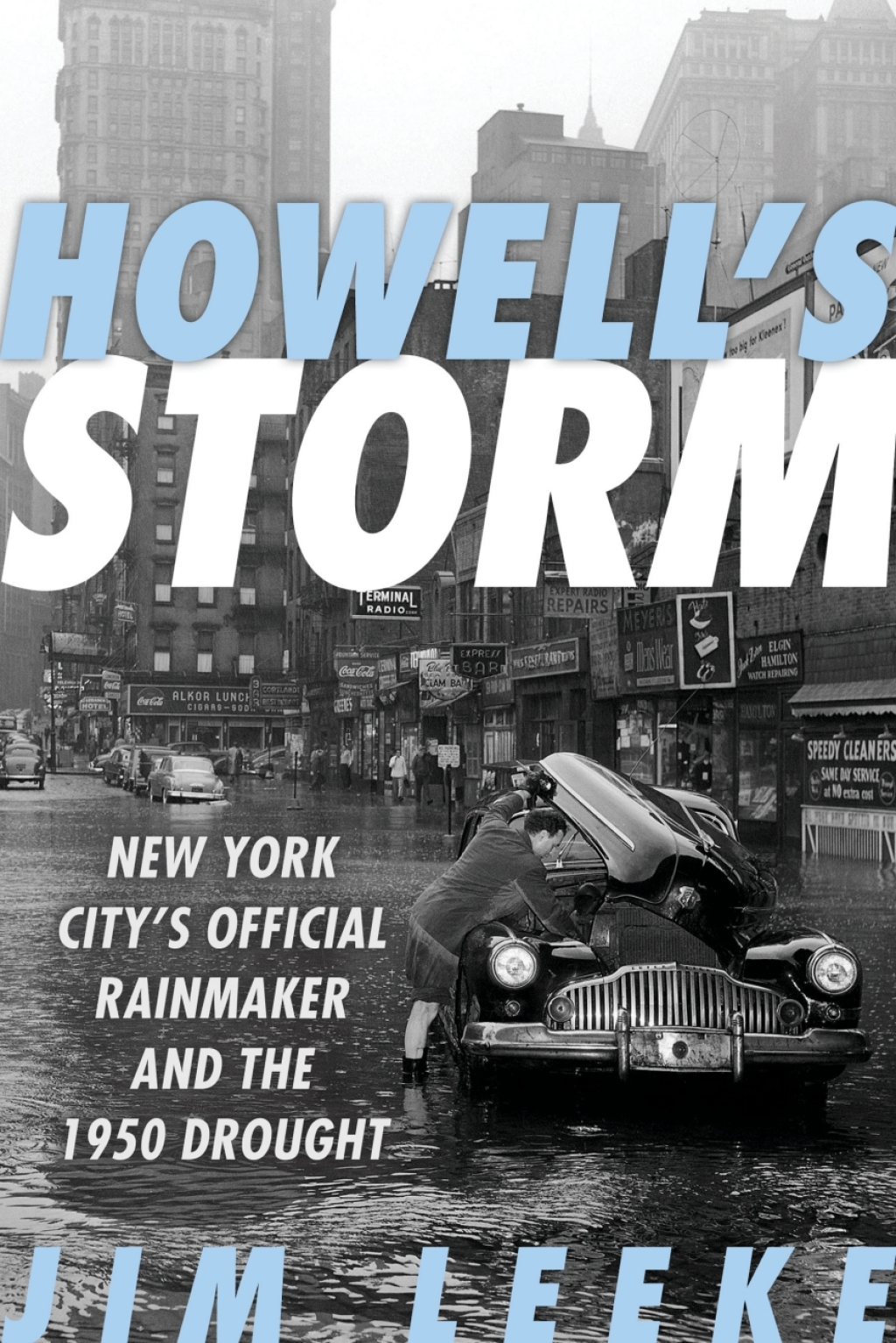Howell’s Storm New York City’s Official Rainmaker and the 1950 Drought
