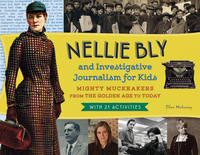 Imagen de portada: Nellie Bly and Investigative Journalism for Kids 9781613749975