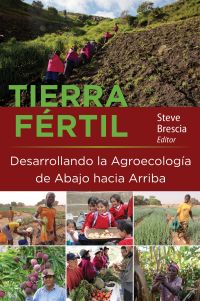 表紙画像: Tierra Fértil: Desarrollando la Agroecología de Abajo hacia Arriba