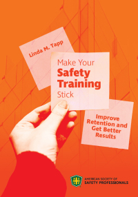Cover image: Make Your Safety Training Stick: Improve Retention and Get Better Results 1st edition 9780939874392