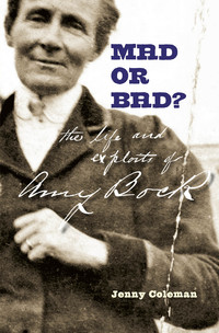 صورة الغلاف: Mad or Bad?: The Life and Exploits of Amy Bock, 1859-1943 1st edition 9781877372711