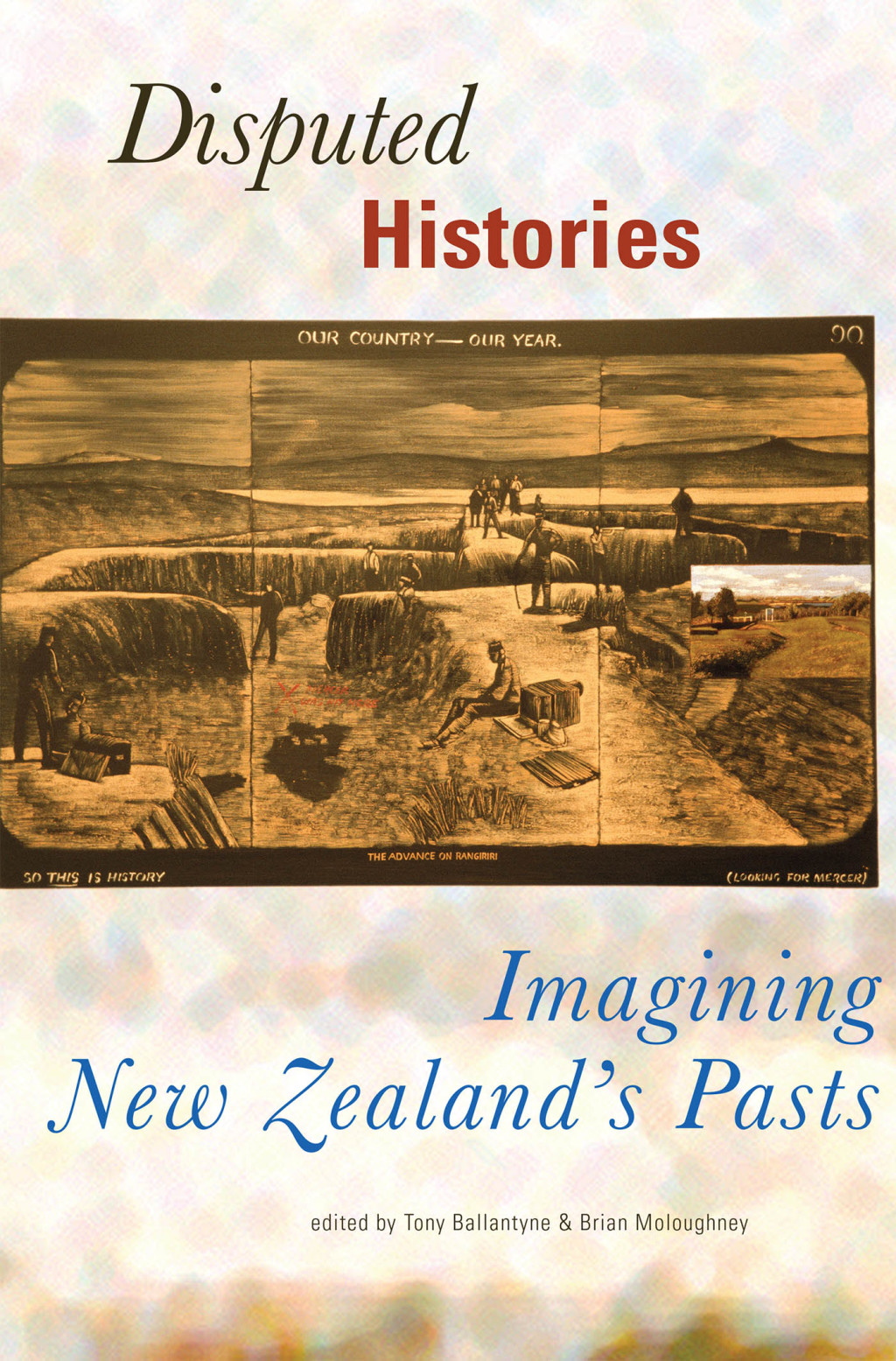 Disputed Histories Imagining New Zealand’s Past 1st Edition