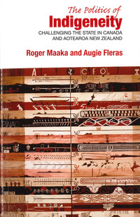 Cover image: The Politics of Indigeneity: Challenging the State in Canada and Aotearoa New Zealand 1st edition 9781877276538