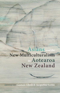 Cover image: Asians and the New Multiculturalism in Aotearoa New Zealand 1st edition 9781877578236