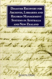 Cover image: Disaster Recovery for Archives, Libraries and Records Management Systems in Australia and New Zealand 9780949060358