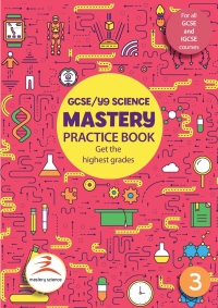 Cover image: GCSE/Year 9 Science Mastery Practice Book: Get the highest grades 2nd edition 9780956681058