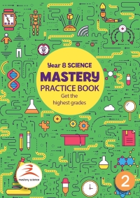Cover image: Year 8 Science Mastery Practice Book: Get the best grades 1st edition 9780956681089