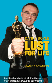صورة الغلاف: Danny Boyle - Lust for Life 1st edition 9780956559517