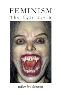 Cover image: Feminism: The Ugly Truth