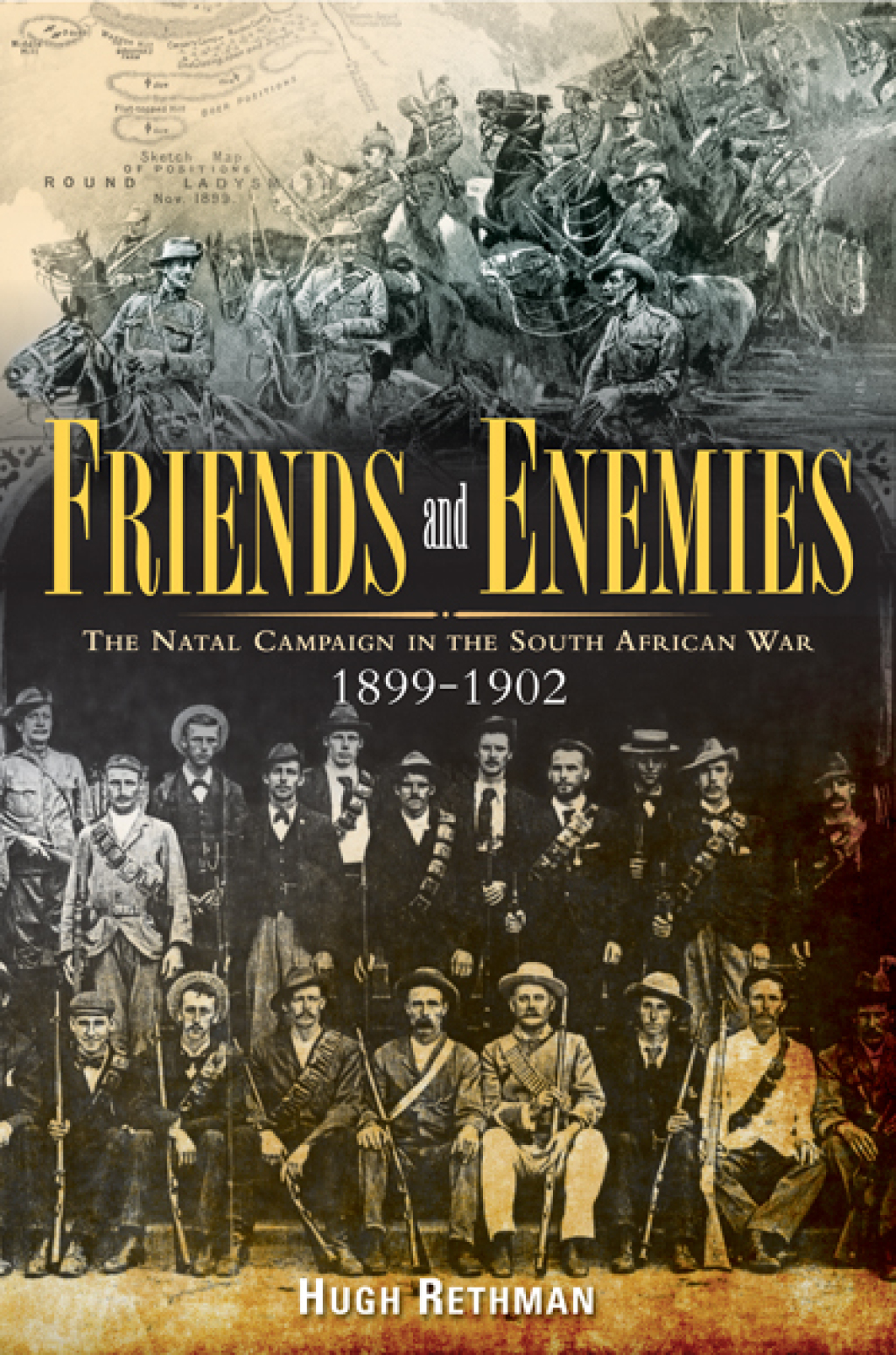 Friends and Enemies The Natal Campaign in the South African War 1899-1902