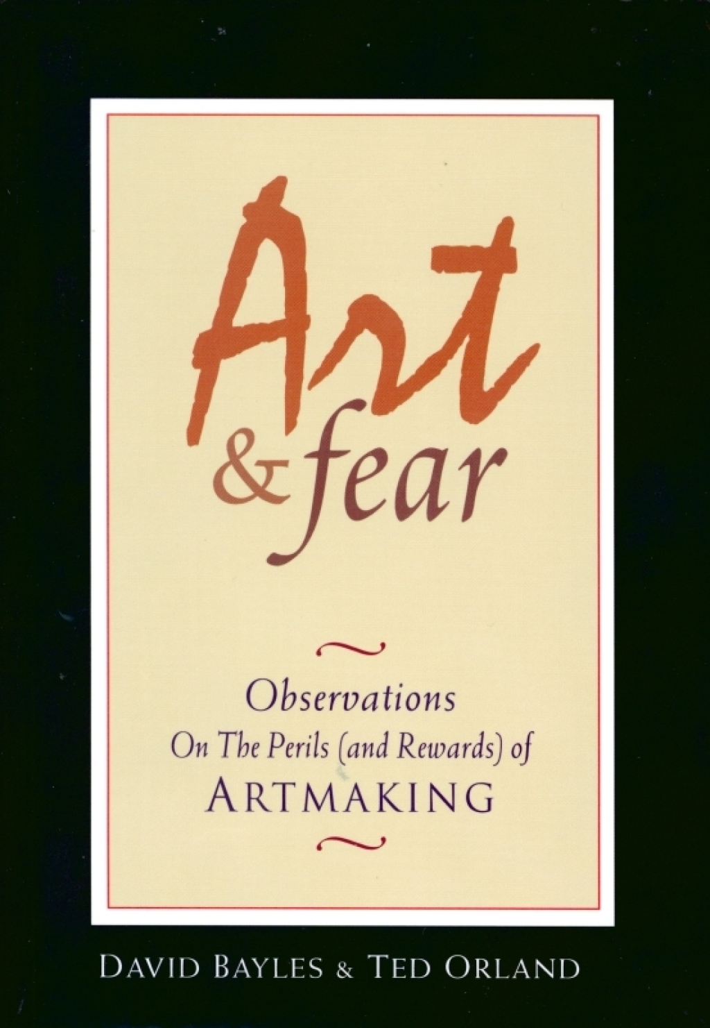 Art & Fear Observations on the Perils (and Rewards) of Artmaking