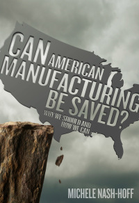 Cover image: Can American Manufacturing Be Saved? 9780966646917