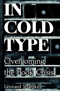 Cover image: In Cold Type: Overcoming the Book Crisis 9780878380268