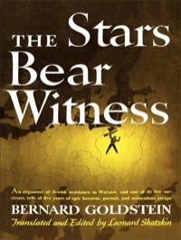 Cover image: The Stars Bear Witness: An organizer of Jewish resistance in Warsaw, and one of its few survivors, tells of five years of epic heroism, pursuit, and miraculous escape 9780878380275