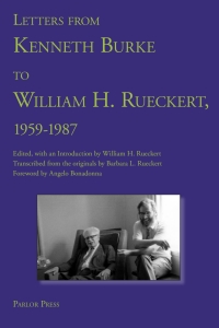 Cover image: Letters from Kenneth Burke to William H. Rueckert, 1959-1987 9780972477208