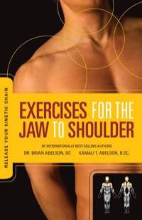 صورة الغلاف: Exercises for the Jaw to Shoulder - Release Your Kinetic Chain 1st edition 9780973384840