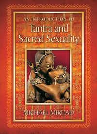 Cover image: An Introduction to Tantra and Sacred Sexuality 9780974021638