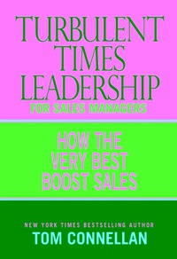 Imagen de portada: Turbulent Times Leadership for Sales Managers: How the Very Best Boost Sales 9780976950639