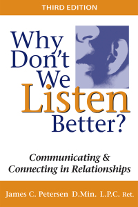 Cover image: Why Don't We Listen Better: Communicating & Connecting in Relationships 3rd edition 9780979155987