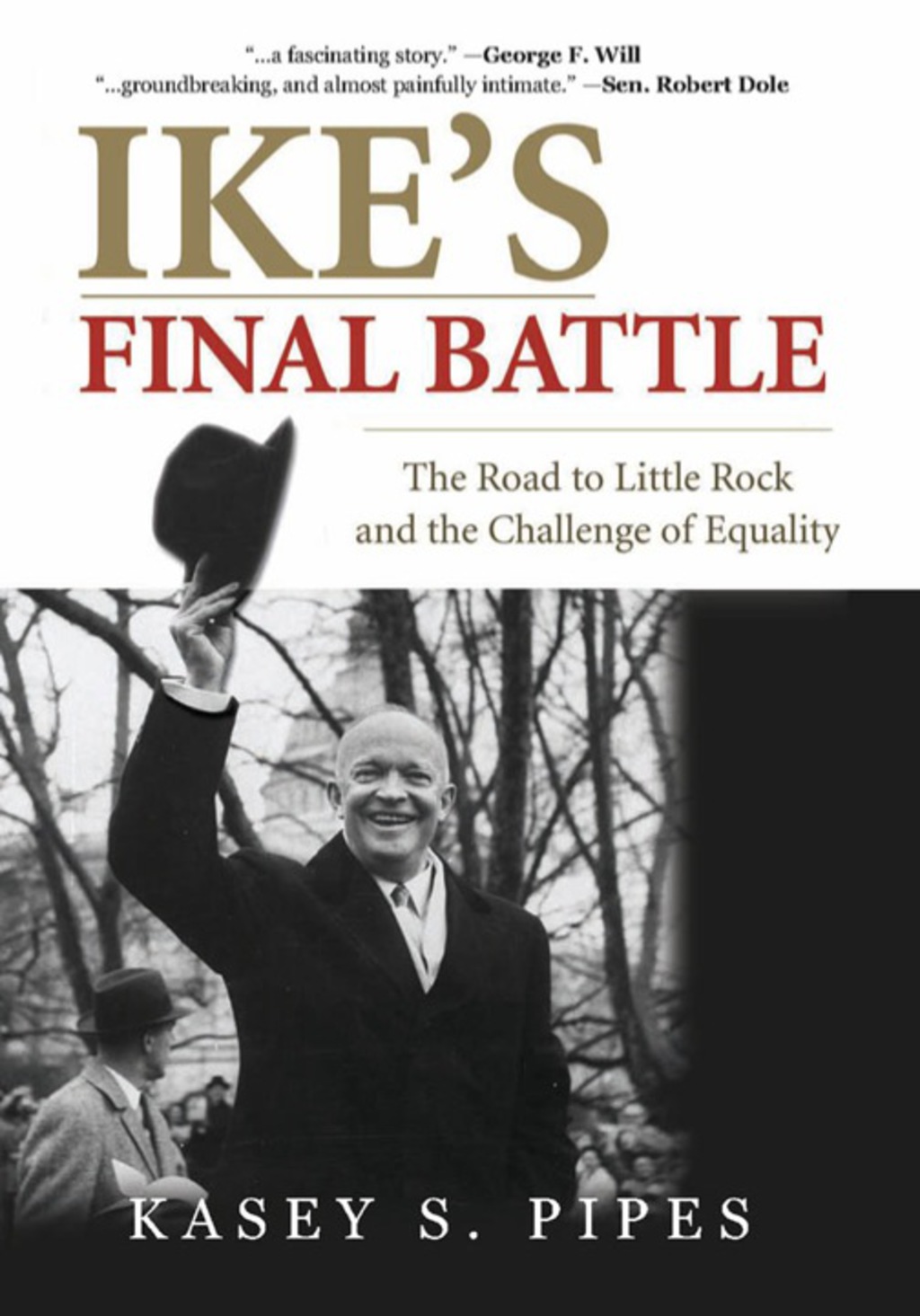 Ike’s Final Battle The Road to Little Rock and the Challenge of Equality 1st Edition