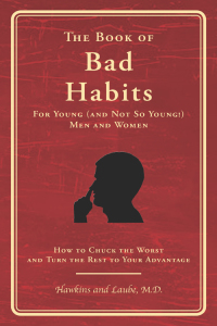 Cover image: The Book of Bad Habits for Young (and Not So Young!) Men and Women 1st edition 9780979321931