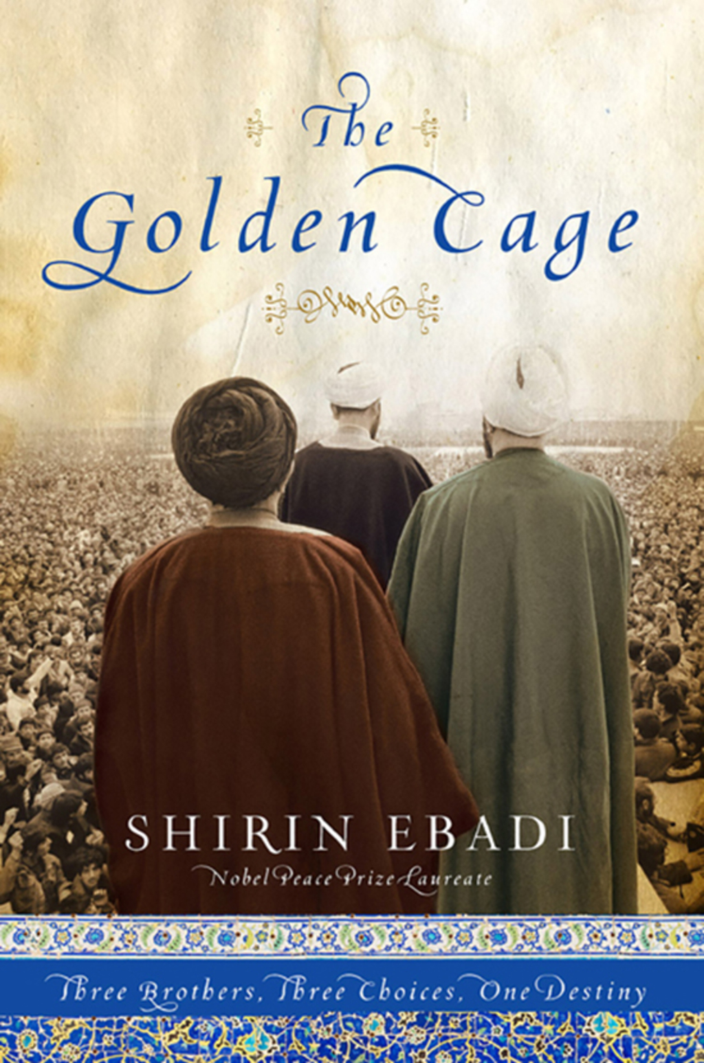 The Golden Cage: Three Brothers  Three Choices  One Destiny (eBook) - Shirin Ebadi,