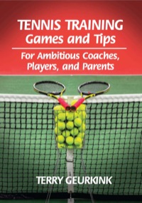صورة الغلاف: Tennis Training Games and Tips 9780980223798