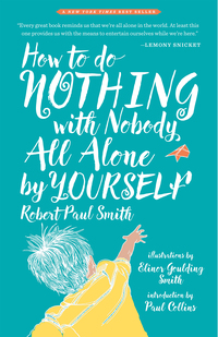 Cover image: How to Do Nothing with Nobody All Alone by Yourself: A Timeless Activity Guide to Self-Reliant Play and Joyful Solitude 9780982053959