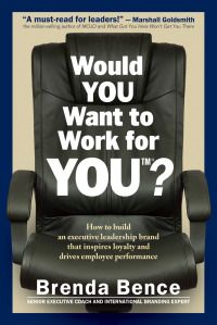 Imagen de portada: Would YOU Want to Work for YOU?: How to Build an Executive Leadership Brand that Inspires Loyalty and Drives Employee Performance