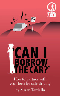 Cover image: 'Can I Borrow the Car?' How to Partner With Your Teen for Safe Driving