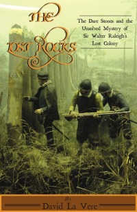 Imagen de portada: The Lost Rocks: The Dare Stones and the Unsolved Mystery of Sir Walter Raleigh's Lost Colony