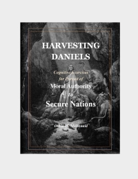 Imagen de portada: Harvesting Daniels:  Cognitive Tools for Cultivating Moral Authority to Secure Nations 1st edition 9780983565291