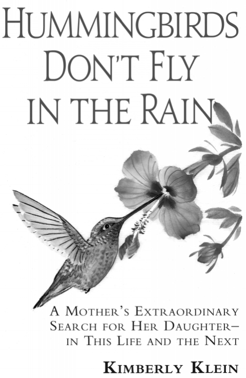 Hummingbirds Don't Fly In The Rain: A mothers extraordinary search for her daughter in this life- and the next - FULL INSTANT DOWNLOAD | PDF DOCX EPUB