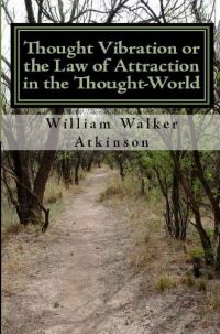 صورة الغلاف: Thought Vibration or the Law of Attraction In the Thought-World