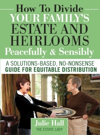 صورة الغلاف: How to Divide Your Family's Estate and Heirlooms Peacefully & Sensibly