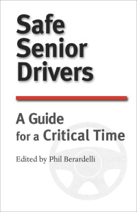 Cover image: Safe Senior Drivers: A Guide for a Critical Time 9780981477398