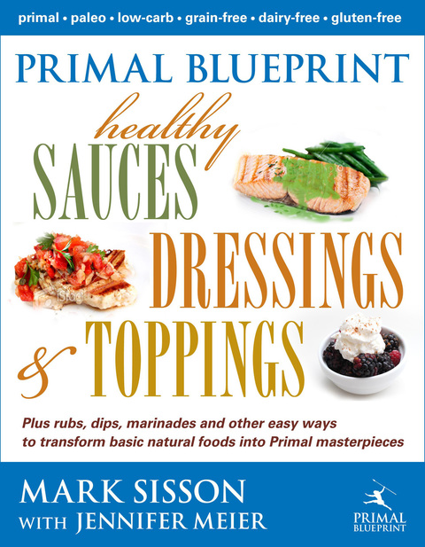 Primal Blueprint Healthy Sauces, Dressings and Toppings, 1st Edition - FULL INSTANT DOWNLOAD | PDF DOCX EPUB