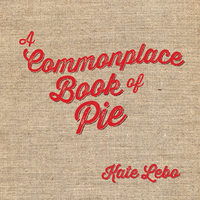 صورة الغلاف: A Commonplace Book of Pie 9780985041670