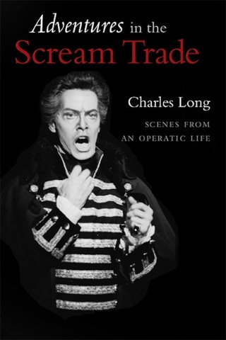 Cover image: Adventures In the Scream Trade: Scenes from an Operatic Life