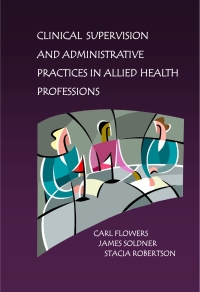 Cover image: Clinical Supervision and Administrative Practices in Allied Health Professions 1st edition 9780985338923