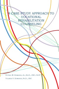 Cover image: A Case Study Approach to Vocational Rehabilitation Counseling 1st edition 9780985338930