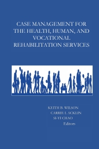 Cover image: Case Management for The Health, Human, and Vocational Rehabilitation Services 1st edition 9780985338985